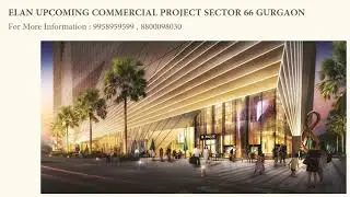 9958959599, Elan Sector 66 New Commercial, Elan Group New Launch, Elan Sector 66 Project Details