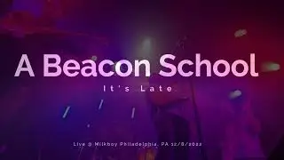 A Beacon School - Its Late (live @ Milkboy) 12/8/2022