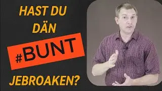 Hast du d&auml;n Bunt gebroaken?
