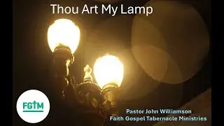 Thou Art My Lamp - Pastor John Williamson - Jan 11 2026 - 10 AM