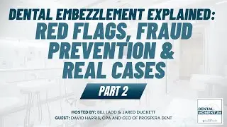 Dental Embezzlement Explained: Red Flags, Fraud Prevention & Real Cases | Part 2