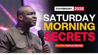 [7TH FEBBRUAY, 2026] SATURDAY SECRETS - APOSTLE JOSHUA SELMAN