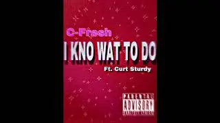 C -Fresh IKW2D FT. Curt Sturdy (CashCamp)