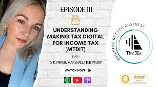 EP111 - Understanding Making Tax Digital for Income Tax (MTDIT)