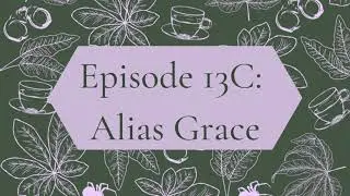 Episode 13C: Alias Grace Part 3