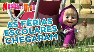 Masha e o Urso 👱&zwj;♀️🐻  🎉As f&eacute;rias escolares chegaram 🎊 Cole&ccedil;&atilde;o de desenhos animados