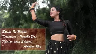 Barsho Re | Dance Cover | Twinkle Das | #aiswarya Roy