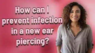 How can I prevent infection in a new ear piercing?