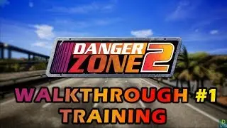 Danger Zone 2 | Walkthrough #1 - Training