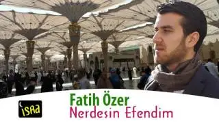 Fatih Özer - Nerdesin Efendim