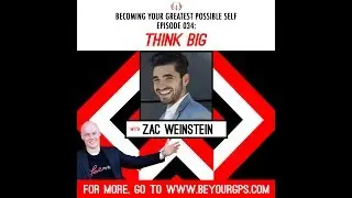 Think Big With Zac Weinstein
