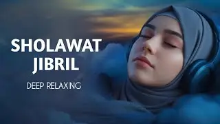 Sholawat Jibril Pembuka Pintu Rezeki | Deep Relaxing Islamic Sleep