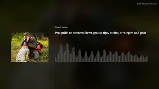 Pro guide on western forest grouse tips, tactics, strategies and gear