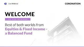 Coronation Webinar: Best of both worlds from Equities & Fixed Income - A Balanced Fund