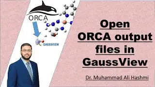 Visualize ORCA Output Files Using GaussView 🔍 | Easy Guide for Computational Chemists
