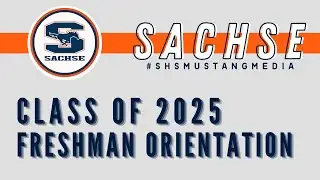 Sachse HS Freshman Orientation Class of 2025