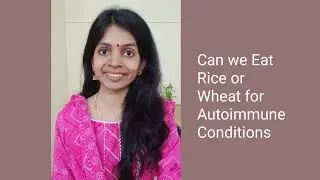 Is Wheat or Rice good for Autoimmune Diseases ? | The Satvic Code | Seema Sriraman