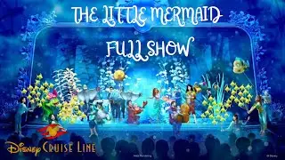 The Little Mermaid - Disney Cruise Line - Full Show
