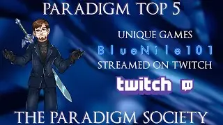 Paradigm Top 5 - Unique Games BlueNile101 Streamed on Twitch