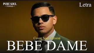 Fuerza Regida, Grupo Frontera - Bebe Dame (Cover Soul Versión) Letra