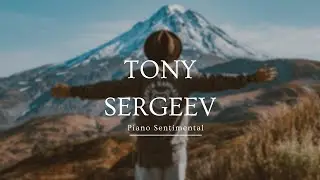 Sentimental Piano Background Music For Videos | Tony Sergeev |