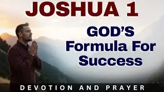 Meditate on God&rsquo;s Word and Prosper: The Promise of Joshua 1:8 | Prayer and Devotion