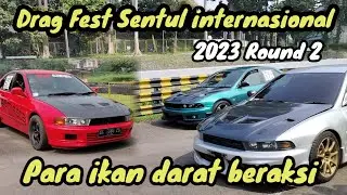 dragfest Sentul internasional round 2 2023‼️para ikan darat beraksi