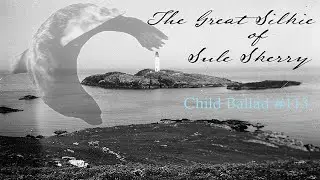 The Great Silkie of Sule Skerry - Child Ballad #113 - Orkney Islands/Traditional Folk Song