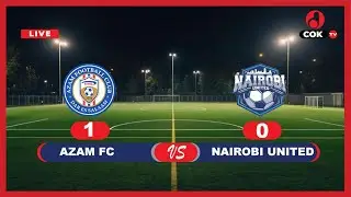#coktvlive: AZAM FC vs NAIROBI UNITED