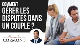 Comment g&eacute;rer les disputes dans son couple en 3 &eacute;tapes SIMPLES !