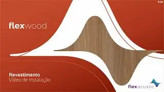 Flexwood   Revestimento - V&iacute;deo de Instala&ccedil;&atilde;o