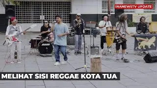 Melihat Sisi Reggae Kota Tua | INAnews Update