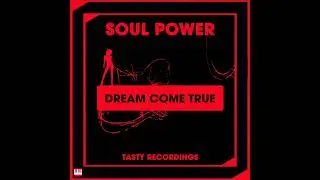 Soul Power - Dream Come True (Original Mix) [TASTY RECORDINGS] Soulful House
