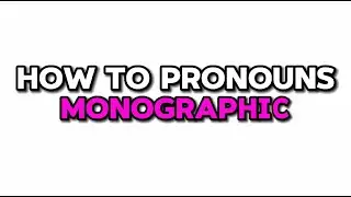 How to pronounce MONOGRAPHIC | Pronounce Monographic in English
