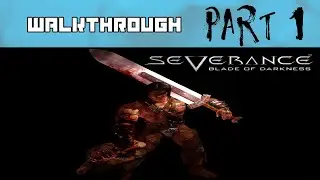 Severance - Blade of Darkness Walkthrough Part 1