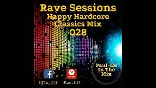 Rave Sessions 028 (Happy Hardcore Classics)