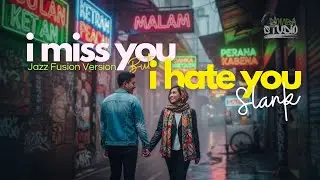 🎼 I MISS U BUT I HATE U - SLANK (2002) – JAZZ FUSION COVER VERSION | Domba Studio| LAGU 2000 an