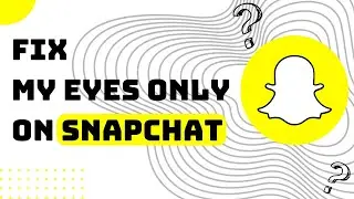 How To Fix My Eyes Only On Snapchat !! why wont snapchat let me put something in my eyes only - FIX