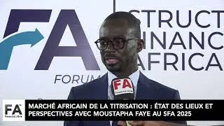 Marché africain de la titrisation : état des lieux et perspectives avec Moustapha Faye au SFA 2025