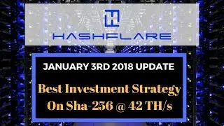 Hashflare Review | January 3rd 2018 Update - My Best Investment Strategy On Sha-256 @ 42 TH/s