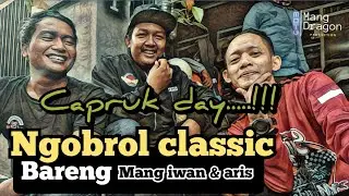 NGOBROL CLASSIC BARENG MANG IWAN & ARIS SEMARANG || CAPRUK DAY