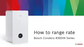 How to range rate the Bosch Condens 8300iW series boiler