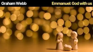 Graham Webb &ndash; Emmanuel: God is With Us
