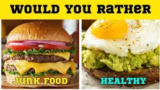 Would You Rather...?  Junk food vs Healthy Food 🍔🥑 @QuizBlitz_ @QuizKingdomYT @QuizMonster