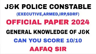 J&K POLICE CONSTABLE 2026 - OFFICIAL PAPER 2024 ANALYSIS - GENERAL KNOWLEDGE (J&K) - AAFAQ SIR 