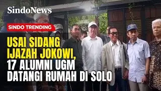 Usai Sidang Ijazah Jokowi, 17 Alumni UGM Datangi Rumah di Solo | Sindo Trending | 27/01