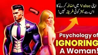 Psychology of ignoring a woman | Ignoring a woman | become a high value man