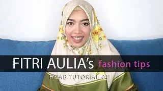 FITRI AULIA'S FASHION TIPS | HIJAB TUTORIAL 1
