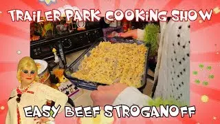 Easy Beef Stroganoff : Trailer Park Cooking Show
