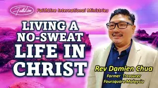 LIVING A NO-SWEAT LIFE IN CHRIST - Rev Damien Chua